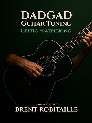 Front Cover of DADGAD -Celtic Flatpicking by Brent Robitaille