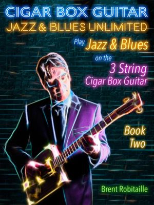 Cigar Box Guitar Jazz & Blues Unlimited Book Two 3 String