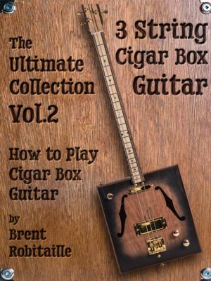 Cigar Box Guitar - The Ultimate Collection Volume Two