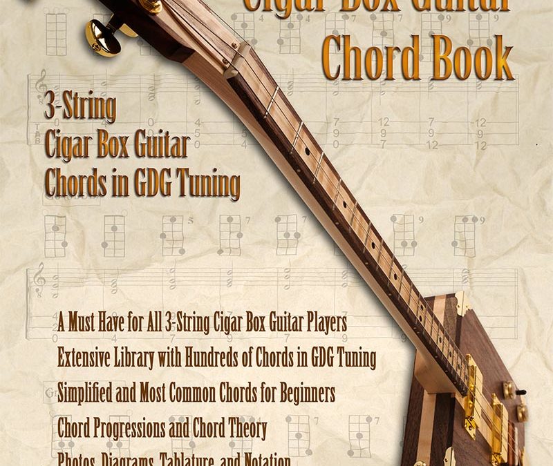 The Complete Cigar Box Guitar Chord Book Available for 3 and 4-String