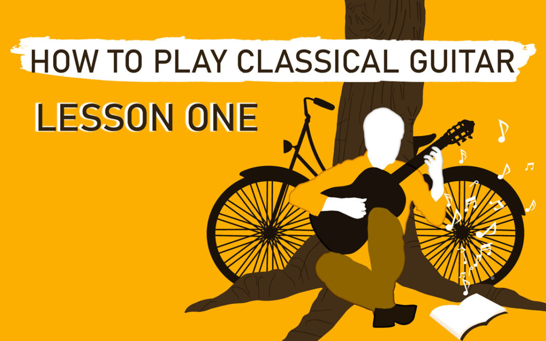 How to Play Classical Guitar Lesson One
