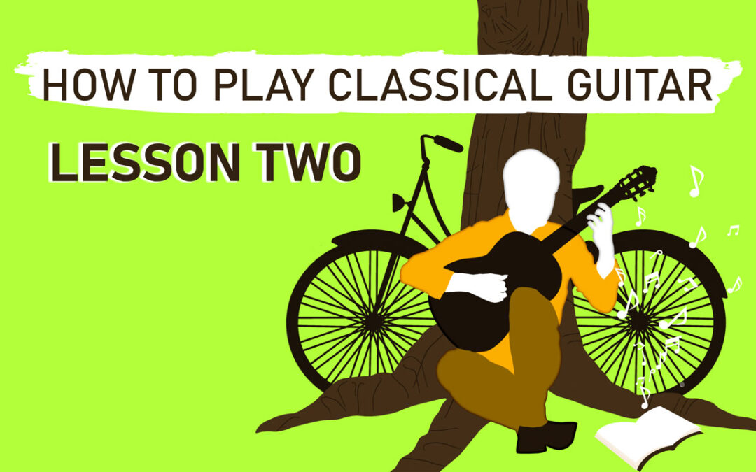 How to Play Classical Guitar – Lesson Two
