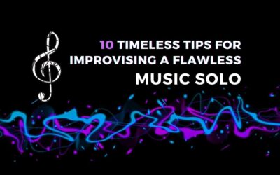 10 TIPS FOR IMPROVISING FLAWLESS MUSIC SOLOS