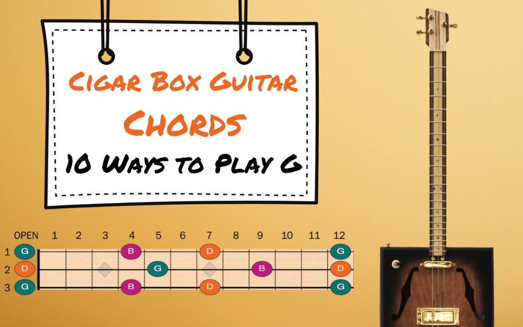 Cigar Box Guitar Chords 10 Ways to Play G