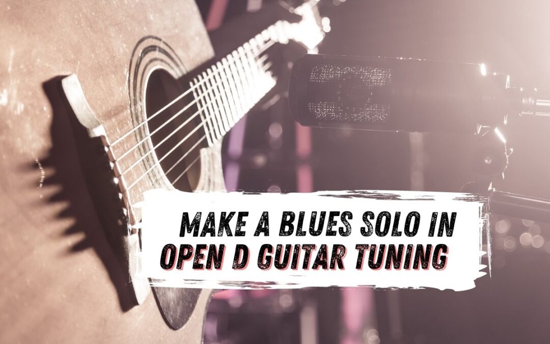 Make A Blues Solo in Open D Guitar Tuning