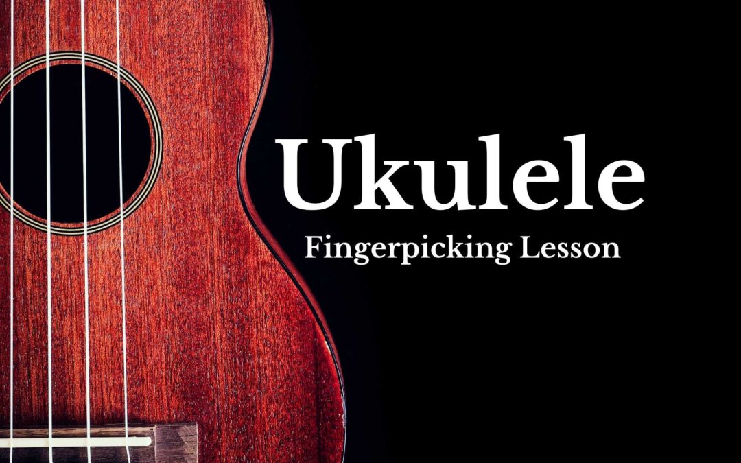 Ukulele Fingerpicking Lesson Blog Pic