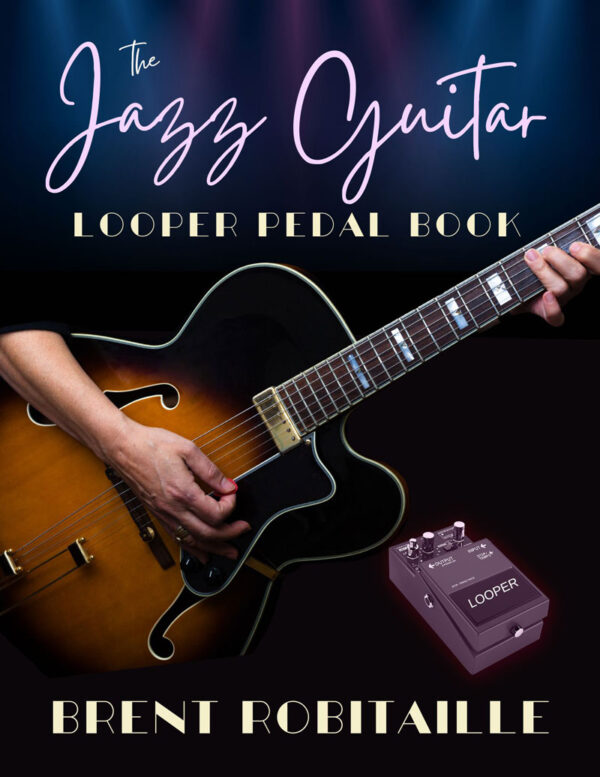jazz-guitar-looper-pedal-book-Front-Cover-brent-robitaille-web