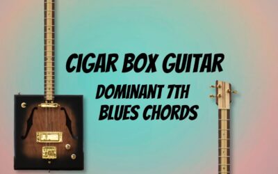 Cigar Box Guitar Dominant 7 Blues Chord Lesson
