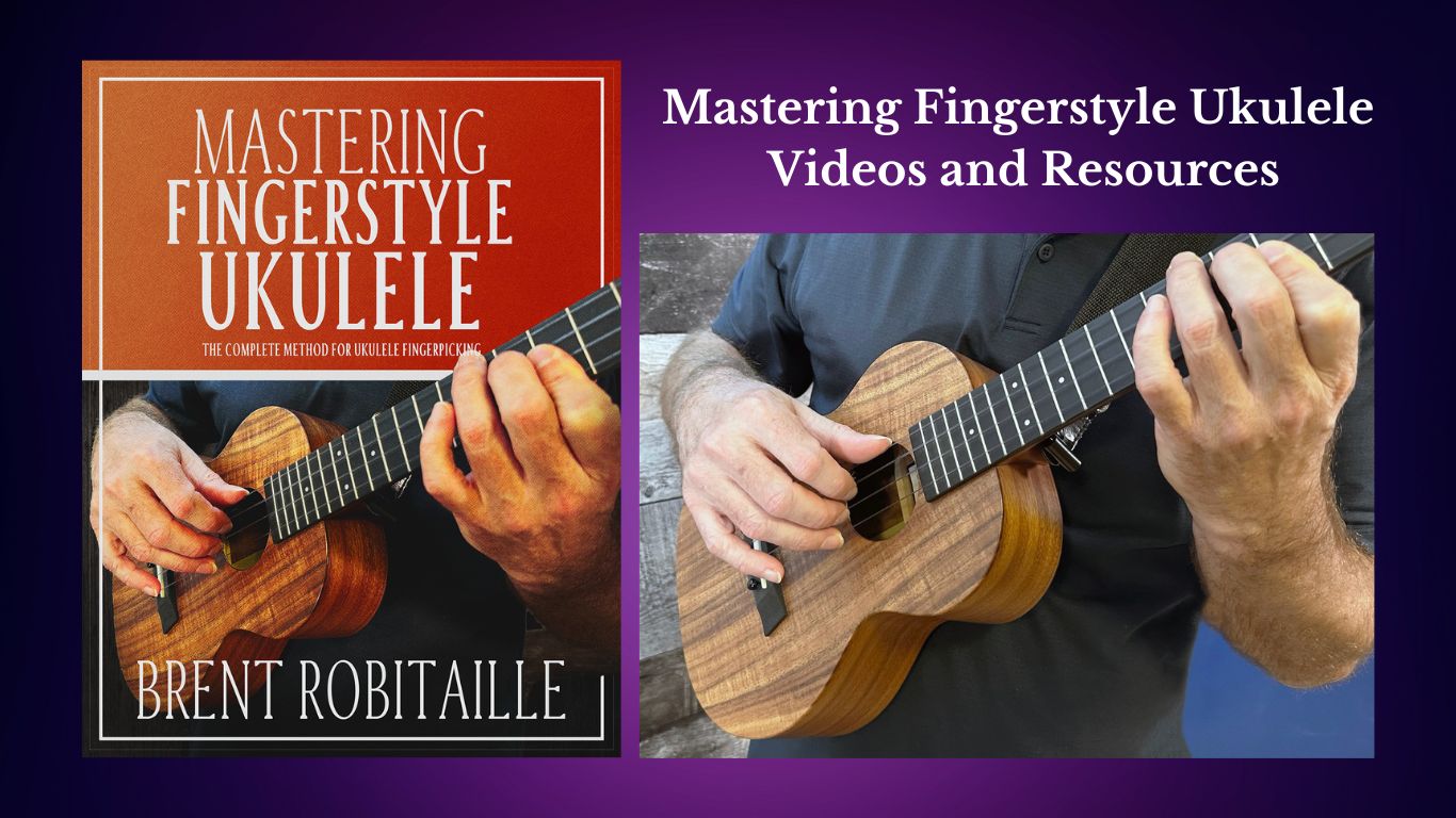 Mastering Fingerstyle Ukulele Videos and Resources