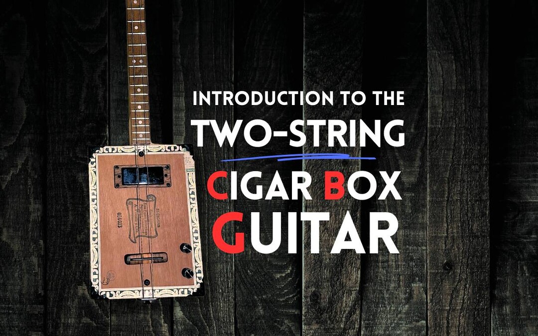 Introduction to 2-string Cigar Box Guitar Blog Banner