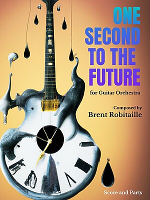 One Second to the Future Guitar Orchestra Brent Robitaille
