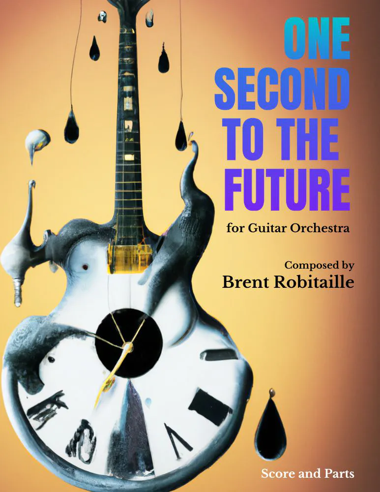 One Second to the Future Guitar Orchestra Brent Robitaille