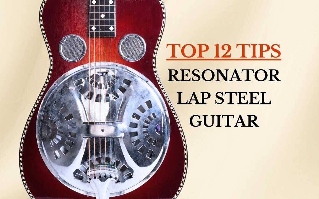 Top 12 Tips for Playing Dobro Guitar