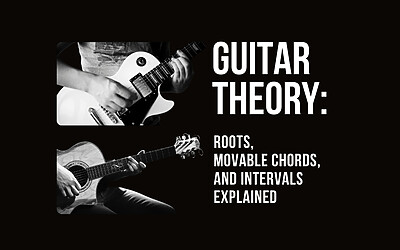 Guitar Theory: Roots, Movable Chords, and Intervals