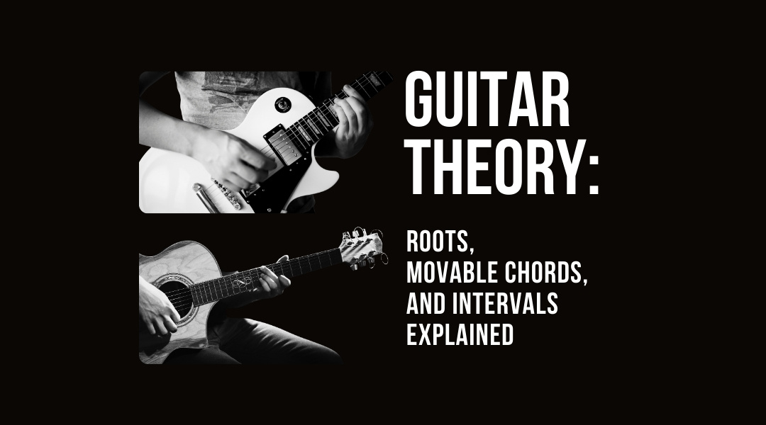 Guitar Theory Roots, Movable Chords, Chord tones and Intervals